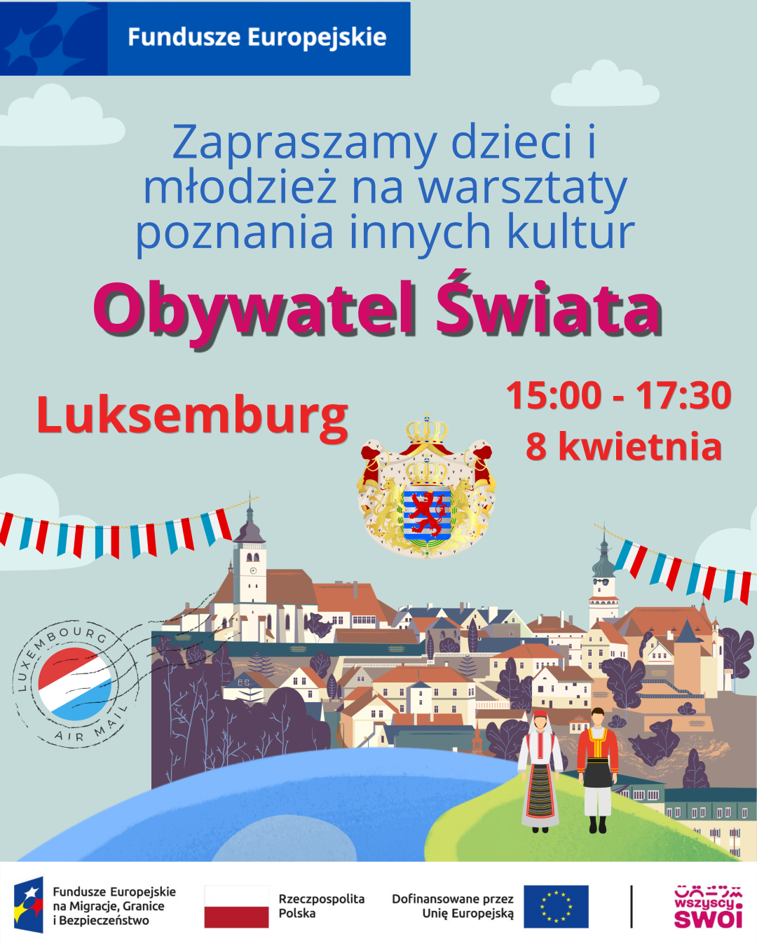 Plakat warsztaty Obywatel Świata: Luksemburg. 8 kwietnia, 15:00–17:30. Poznawanie kultury i tradycji Luksemburga.