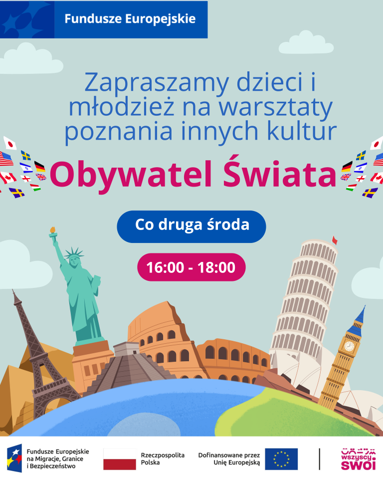 Plakat z zaproszeniem na warsztaty poznania innych kultur pod tytułem Obywatel Świata. Poniżej, na tle błękitnego nieba z chmurami i girlandami flag państwowych, widoczne są ilustracje znanych obiektów architektonicznych: Statua Wolności, Wieża Eiffla, Koloseum, Krzywa Wieża w Pizie oraz Big Ben. W dolnej części znajduje się pasek z logotypami Funduszy Europejskich, Rzeczypospolitej Polskiej, Unii Europejskiej oraz projektu Wszyscy Swoi.